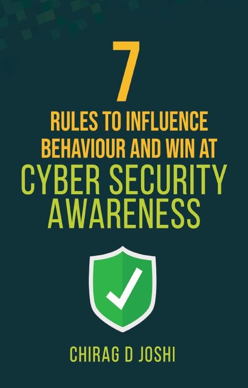 7 Rules to Influence Behaviour and Win at Cyber Security Awareness by Chirag Joshi, M.S., CISA, CISM, CRISC - Image 2